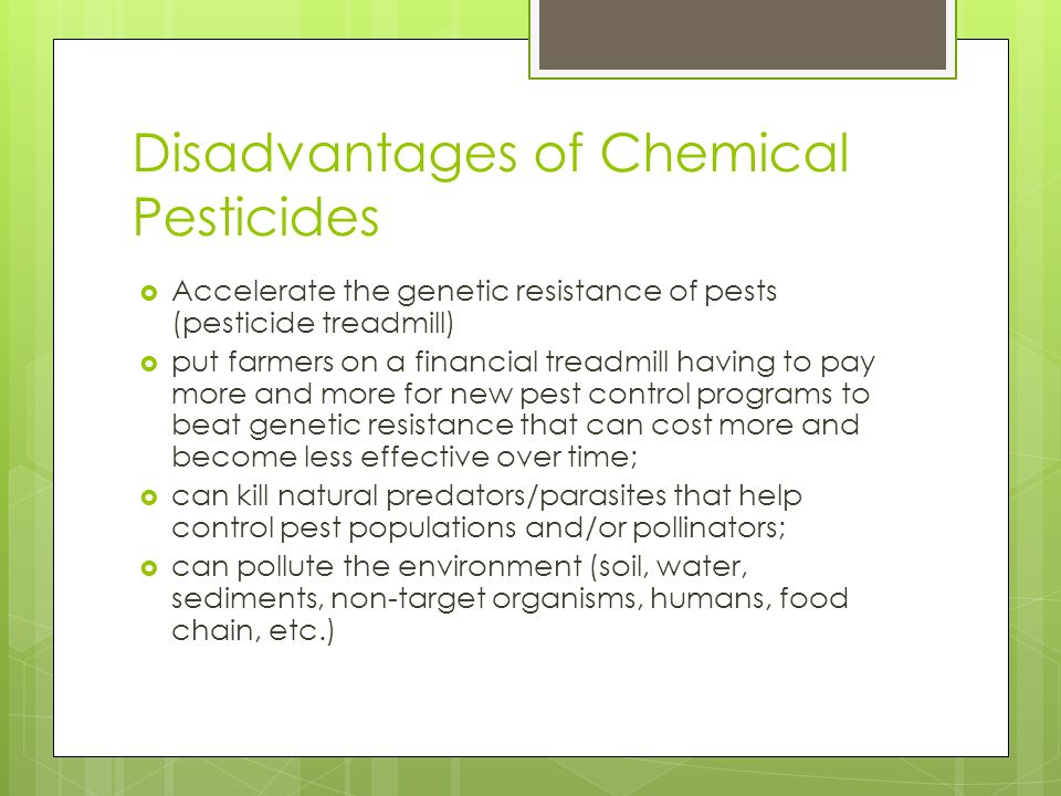 One of the disadvantages of using chemical pesticides is