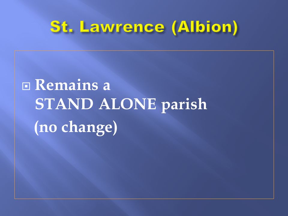  Remains a STAND ALONE parish (no change)