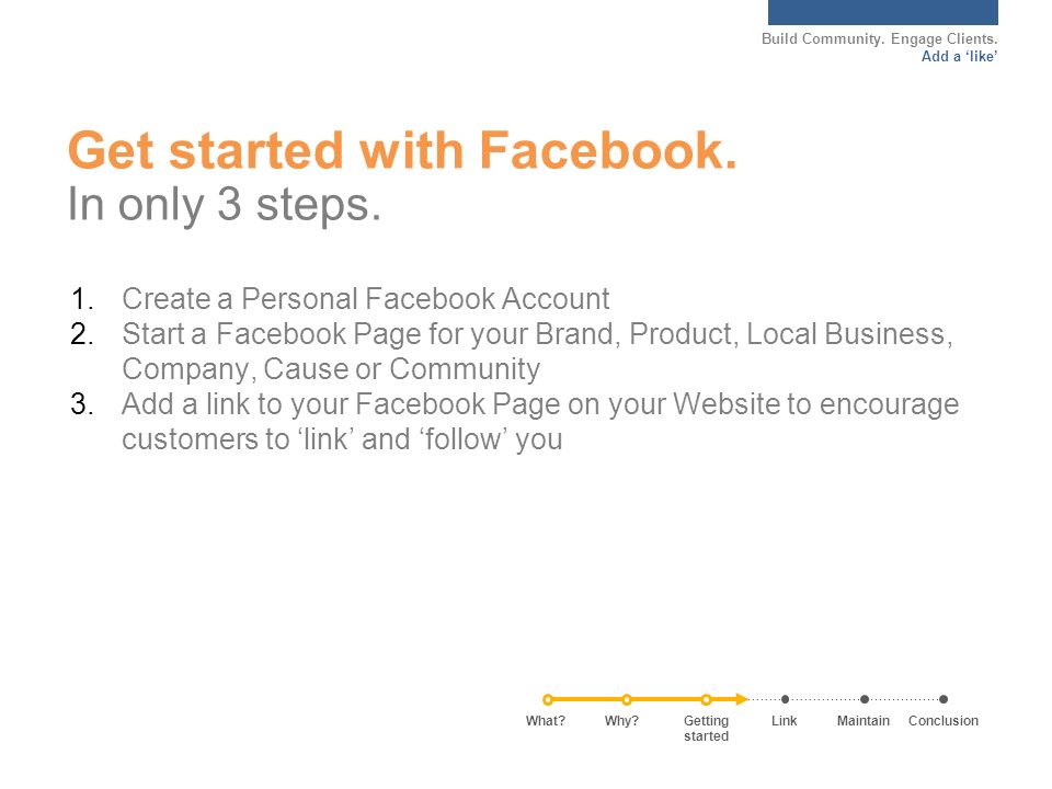 Build Community. Engage Clients. Add a ‘like’ Get started with Facebook.