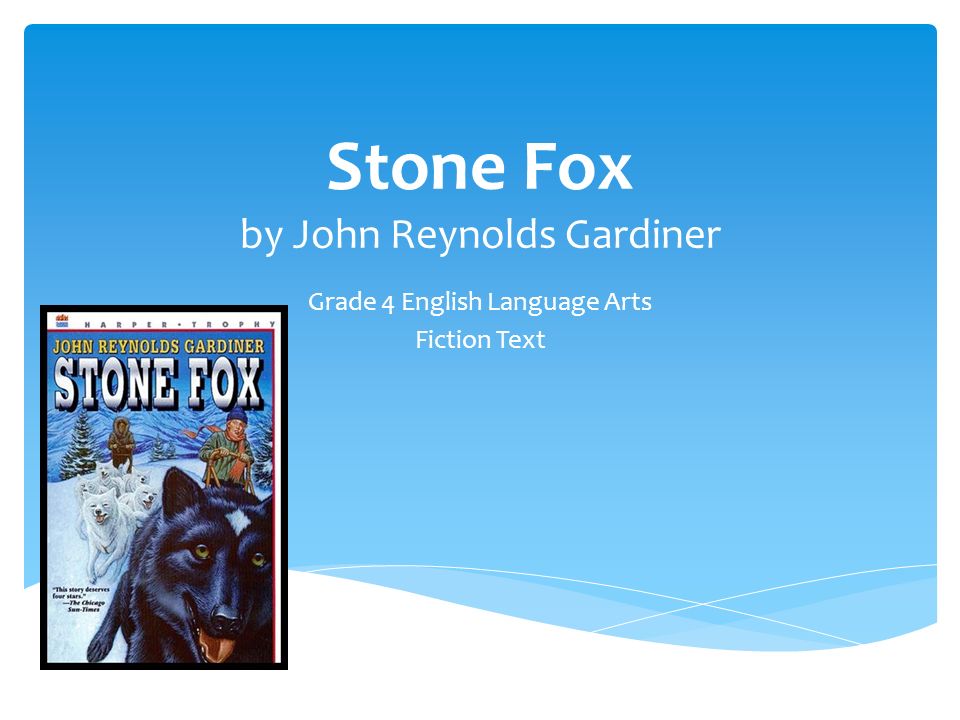 stone fox by john reynolds gardiner grade 4 english language arts