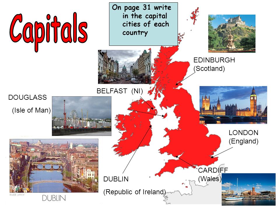 The Capitals of these Countries are: London, Edinburgh, Cardiff and Belfast.