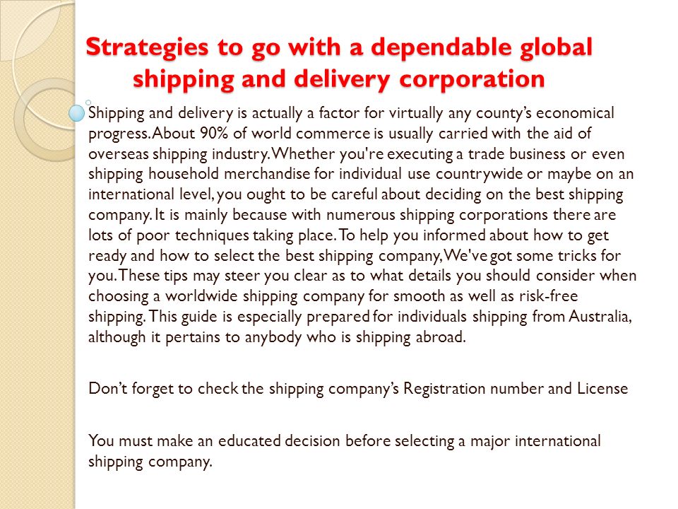 Strategies to go with a dependable global shipping and delivery corporation Shipping and delivery is actually a factor for virtually any county’s economical progress.