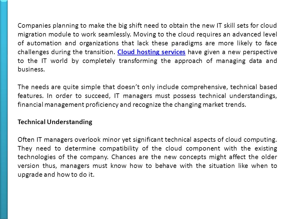 Companies planning to make the big shift need to obtain the new IT skill sets for cloud migration module to work seamlessly.