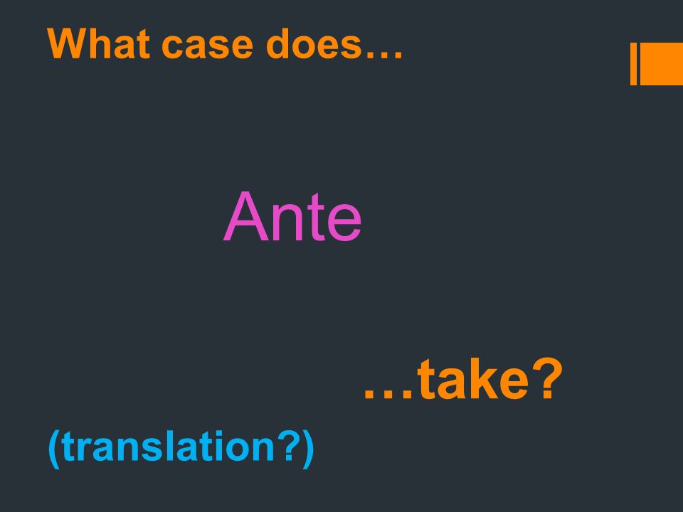 What case does… Ante …take (translation )