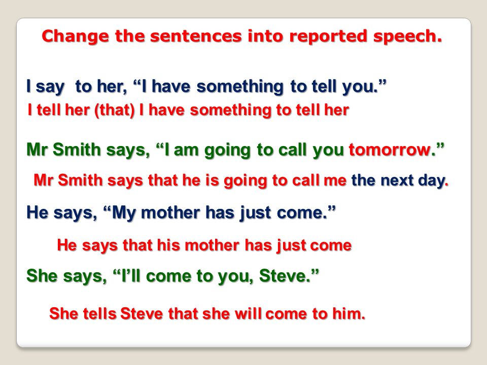 Turn the following sentences into reported