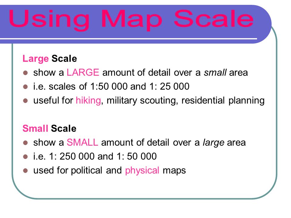 What is the difference between small and large scale maps?