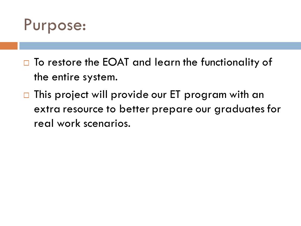 Purpose:  To restore the EOAT and learn the functionality of the entire system.