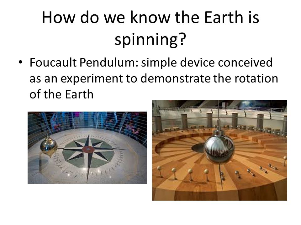 Foucault Pendulum: simple device conceived as an experiment to demonstrate the rotation of the Earth