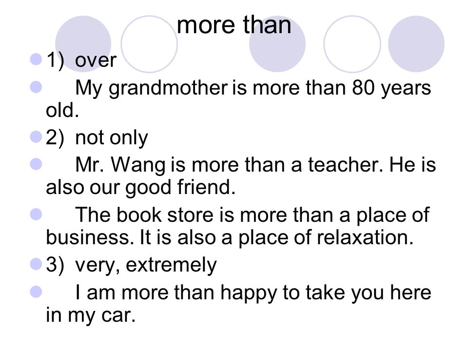 more than 1) over My grandmother is more than 80 years old.