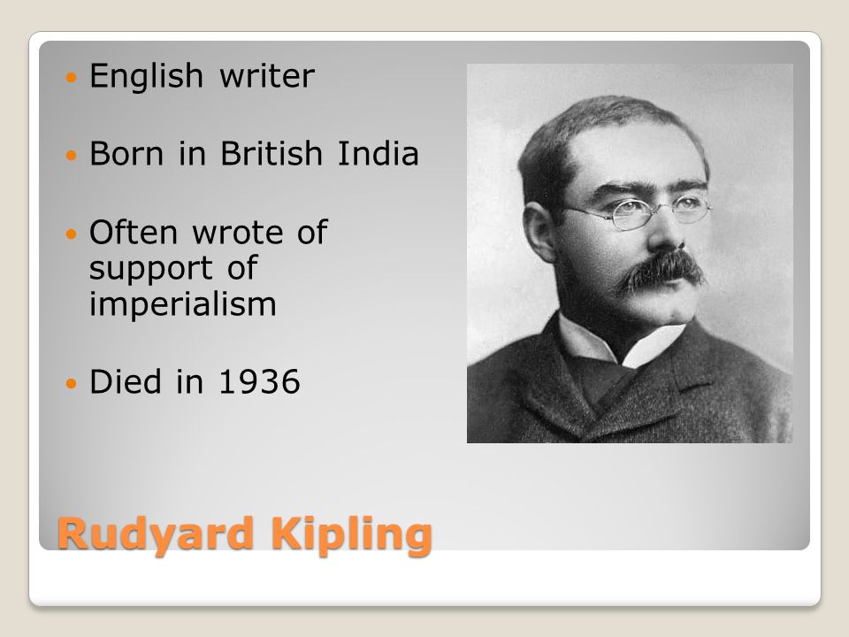 The White Man's Burden A View From Rudyard Kipling. - ppt download
