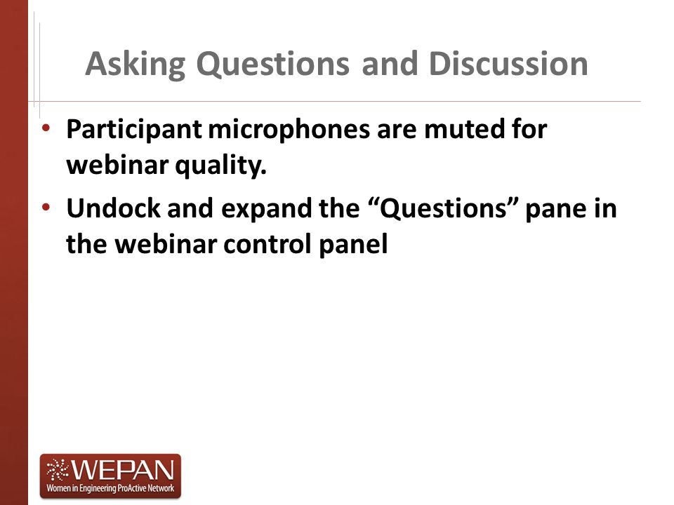 Asking Questions and Discussion Participant microphones are muted for webinar quality.