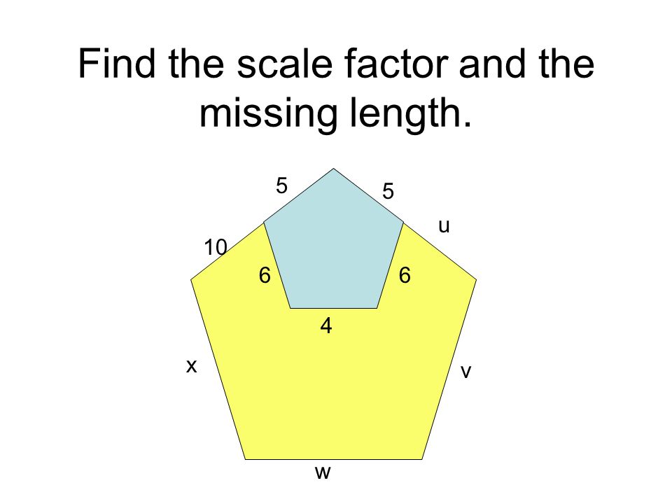 Determine the Scale Factor Between Two Shapes and Determine the Missing  Lengths (Whole Number Scale Factors) (A)