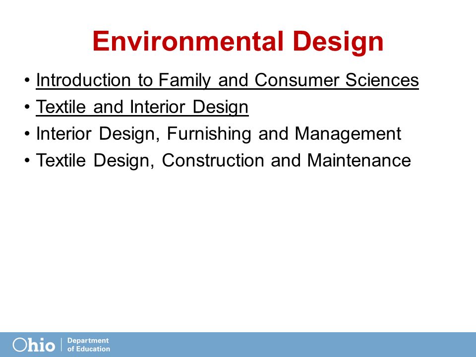 Environmental Design Introduction to Family and Consumer Sciences Textile and Interior Design Interior Design, Furnishing and Management Textile Design, Construction and Maintenance