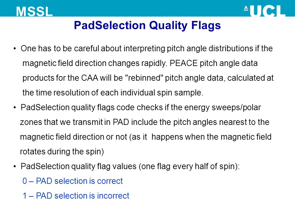 PadSelection Quality Flags MSSL One has to be careful about interpreting pitch angle distributions if the magnetic field direction changes rapidly.