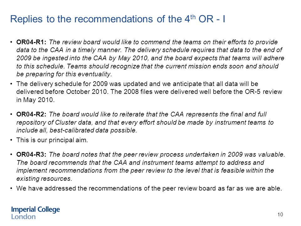 Replies to the recommendations of the 4 th OR - I OR04-R1: The review board would like to commend the teams on their efforts to provide data to the CAA in a timely manner.