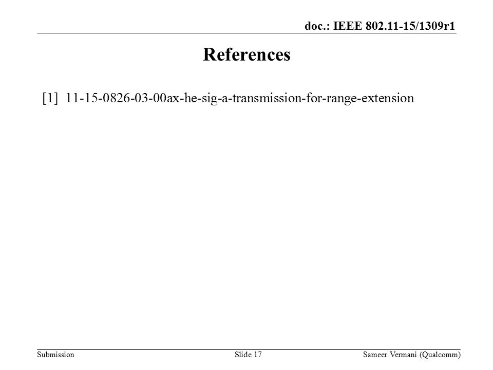 doc.: IEEE /1309r1 Submission References [1] ax-he-sig-a-transmission-for-range-extension Sameer Vermani (Qualcomm)Slide 17