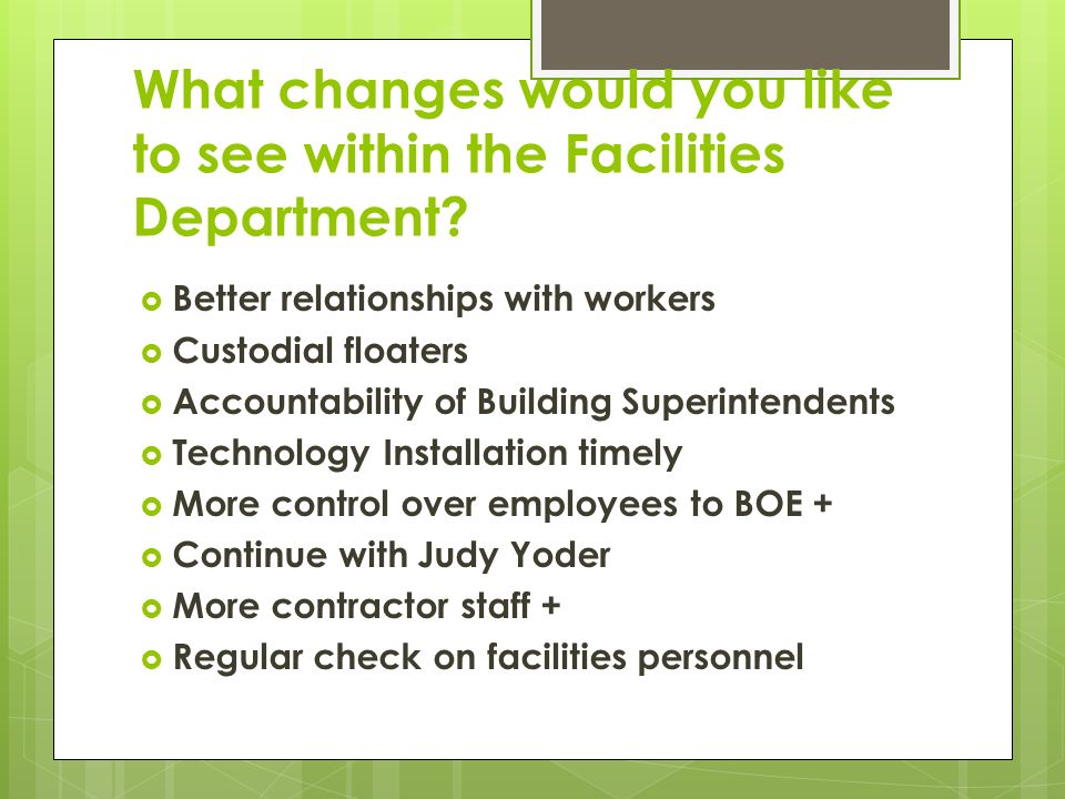 What changes would you like to see within the Facilities Department.