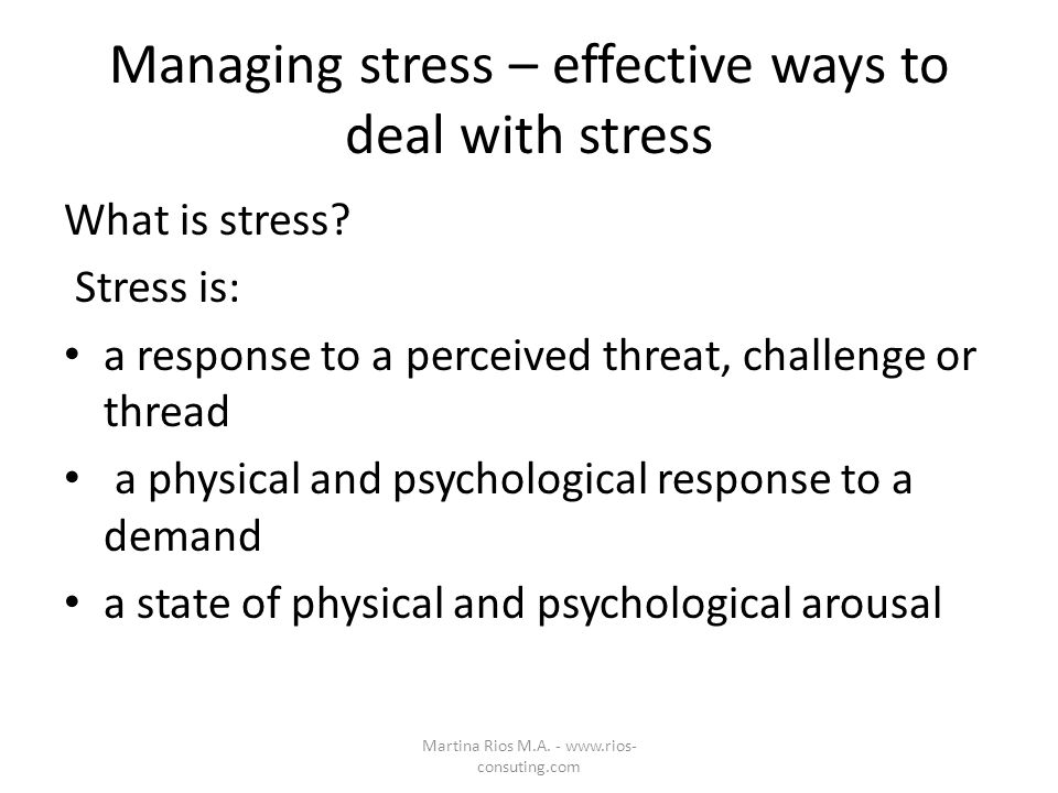Managing stress – effective ways to deal with stress What is stress.