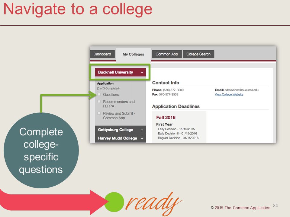 84 Navigate to a college Complete college- specific questions © 2015 The Common Application