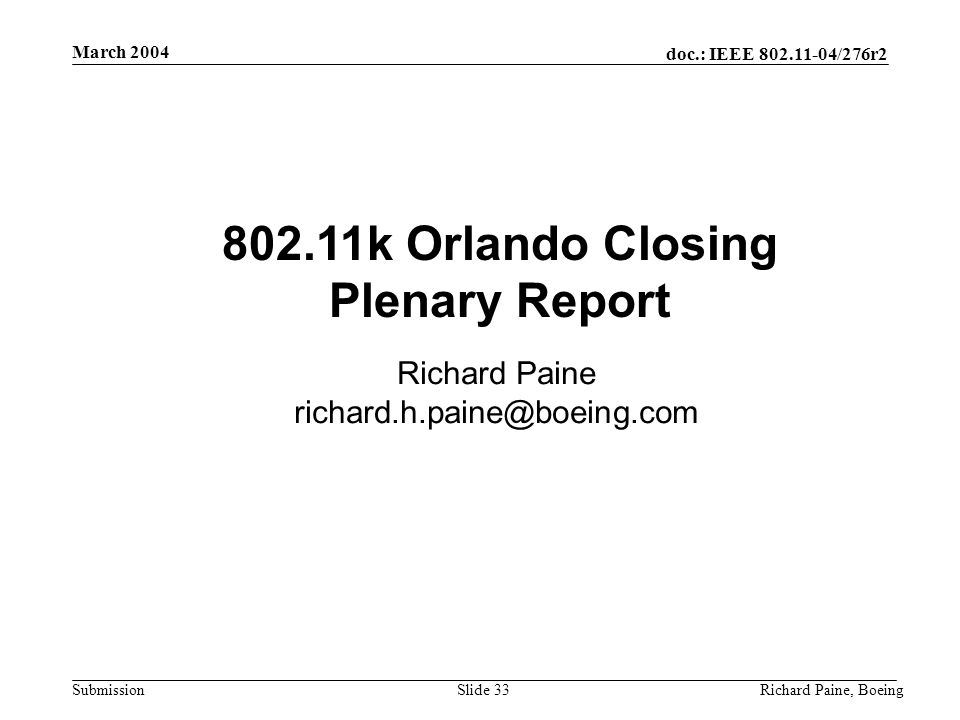 doc.: IEEE /276r2 Submission March 2004 Richard Paine, BoeingSlide k Orlando Closing Plenary Report Richard Paine
