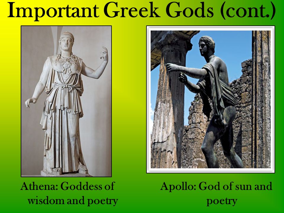 Important Greek Gods (cont.) Athena: Goddess of wisdom and poetry Apollo: God of sun and poetry