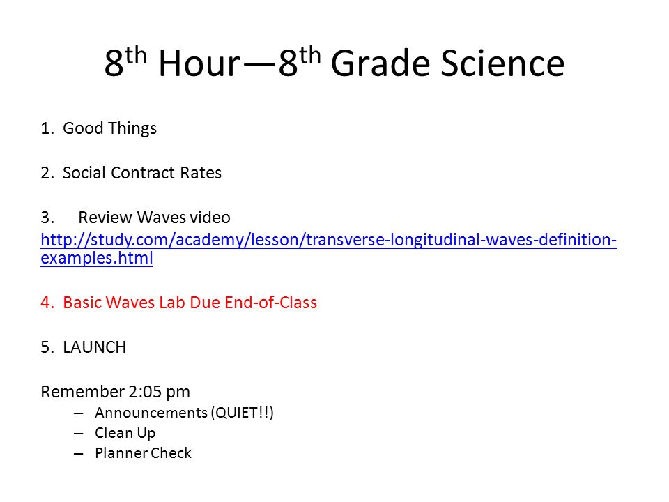 8 th Hour—8 th Grade Science 1. Good Things 2.