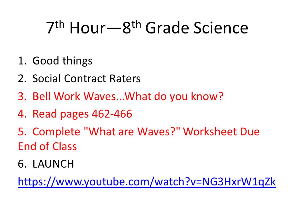 7 th Hour—8 th Grade Science 1. Good things 2. Social Contract Raters 3.