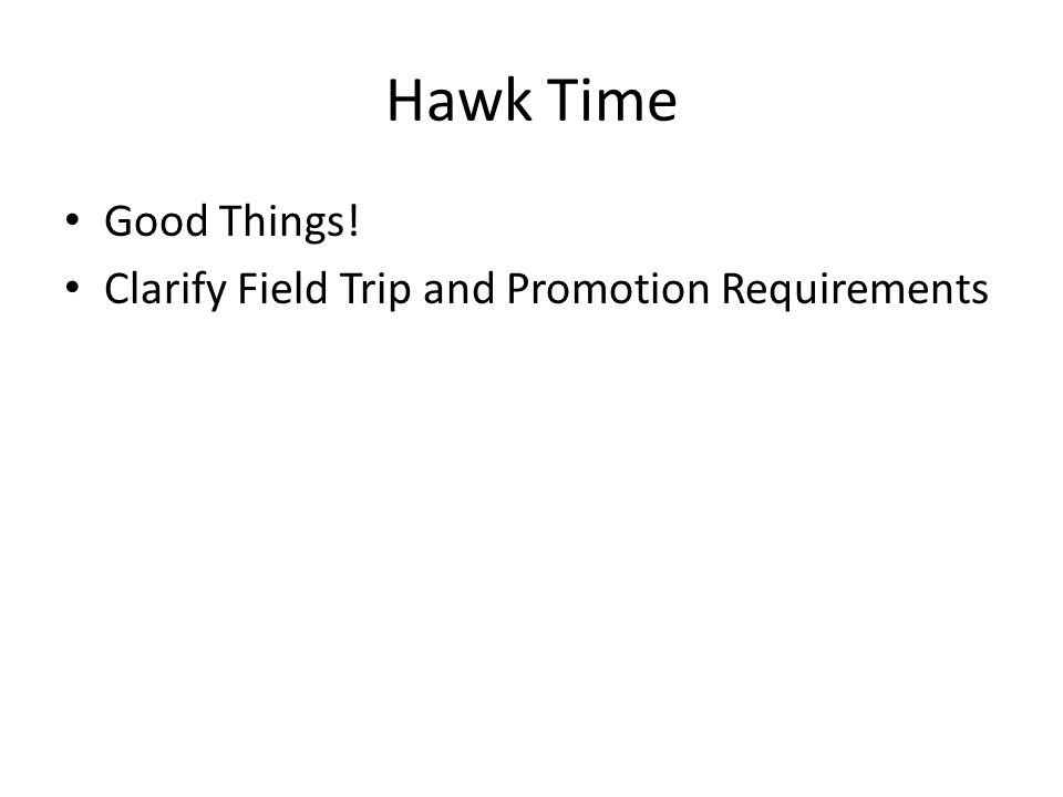 Hawk Time Good Things! Clarify Field Trip and Promotion Requirements