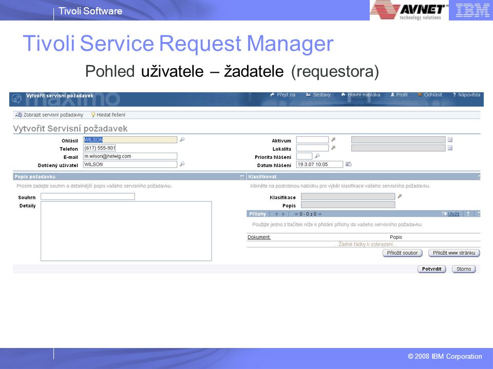 Tivoli Software © 2008 IBM Corporation Tivoli Service Request Manager Pohled uživatele – žadatele (requestora)