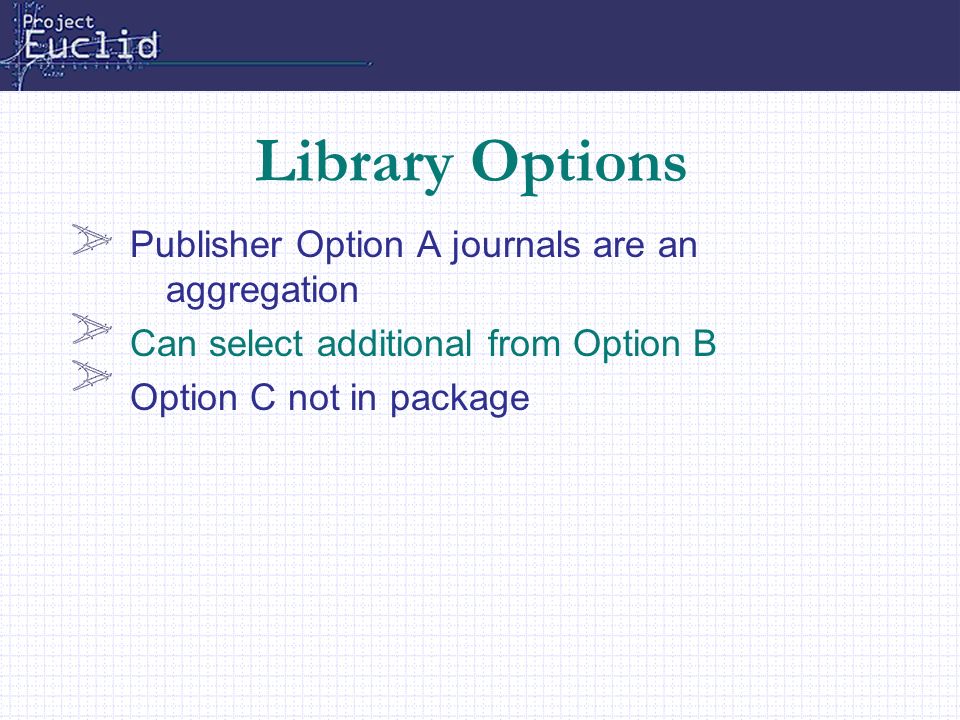 IATUL – June 3, 2002 Library Options Publisher Option A journals are an aggregation Can select additional from Option B Option C not in package