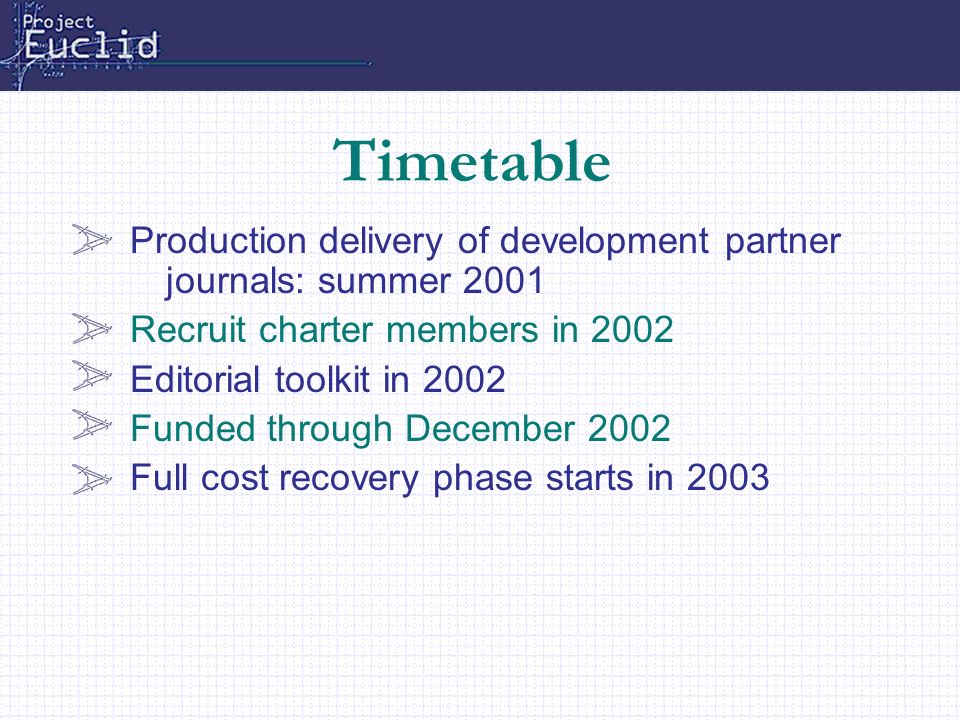 IATUL – June 3, 2002 Timetable Production delivery of development partner journals: summer 2001 Recruit charter members in 2002 Editorial toolkit in 2002 Funded through December 2002 Full cost recovery phase starts in 2003