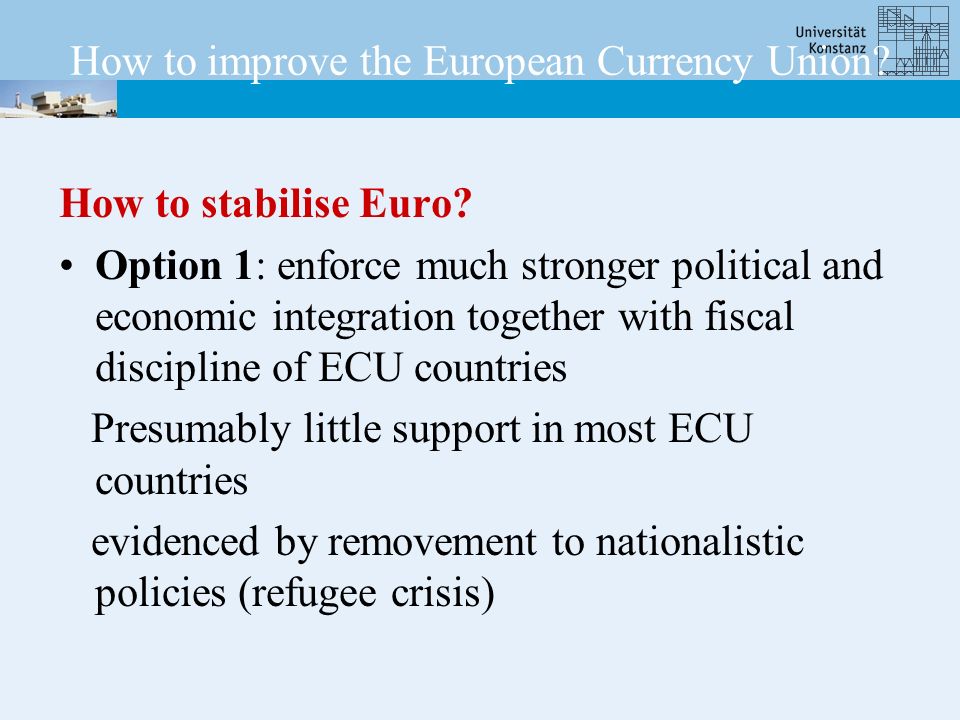 How to improve the European Currency Union. How to stabilise Euro.