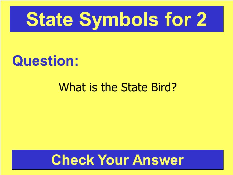 Question: What is the State Bird Check Your Answer State Symbols for 2