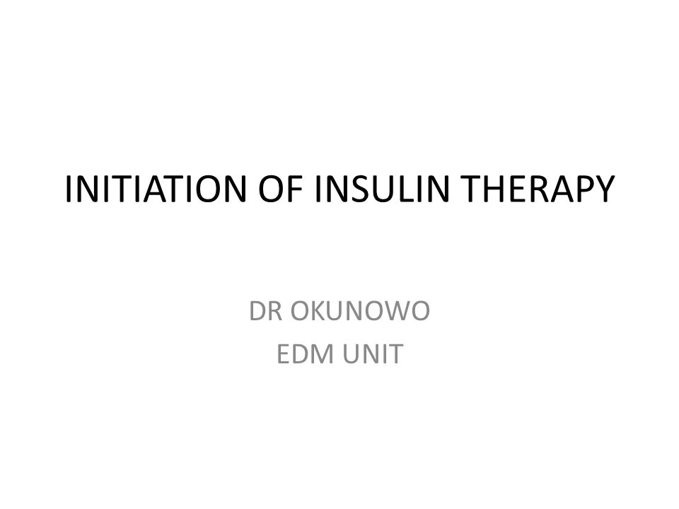 INITIATION OF INSULIN THERAPY DR OKUNOWO EDM UNIT