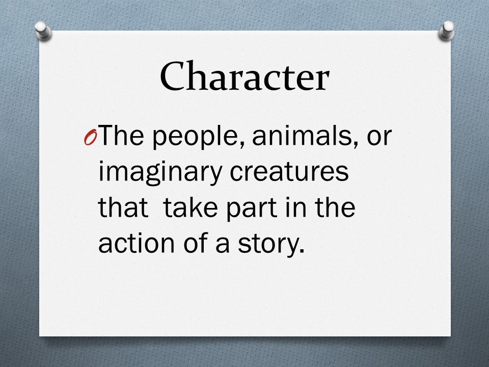 Elements of Fiction Scavenger Hunt. Character O The people, animals, or ...