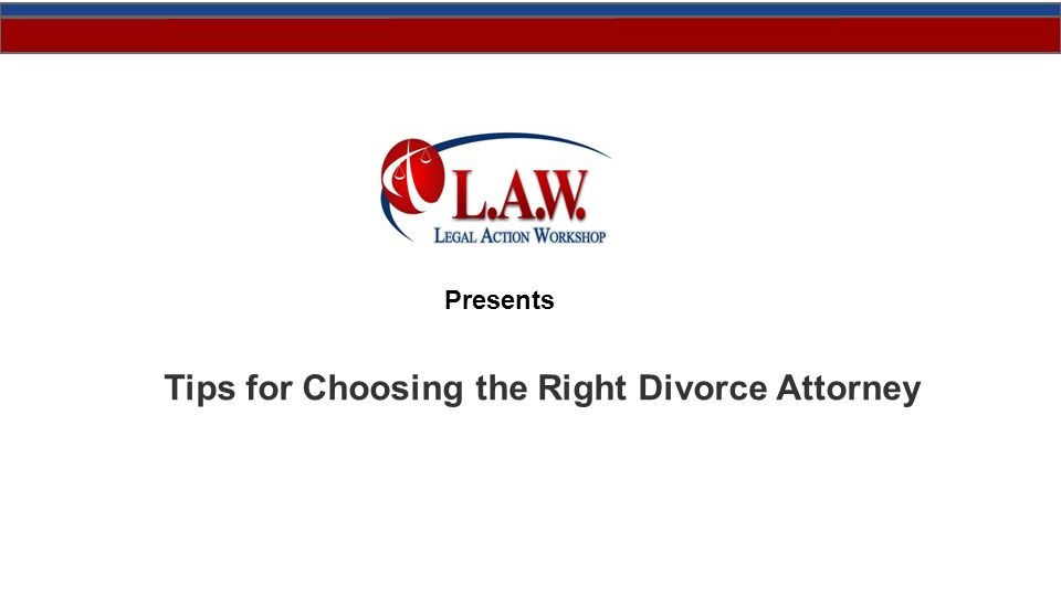 Presents Tips for Choosing the Right Divorce Attorney