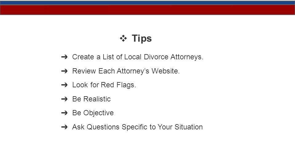 ❖ Tips ➔ Create a List of Local Divorce Attorneys.