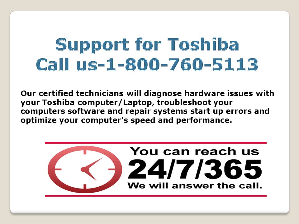Our certified technicians will diagnose hardware issues with your Toshiba computer/Laptop, troubleshoot your computers software and repair systems start up errors and optimize your computer’s speed and performance.