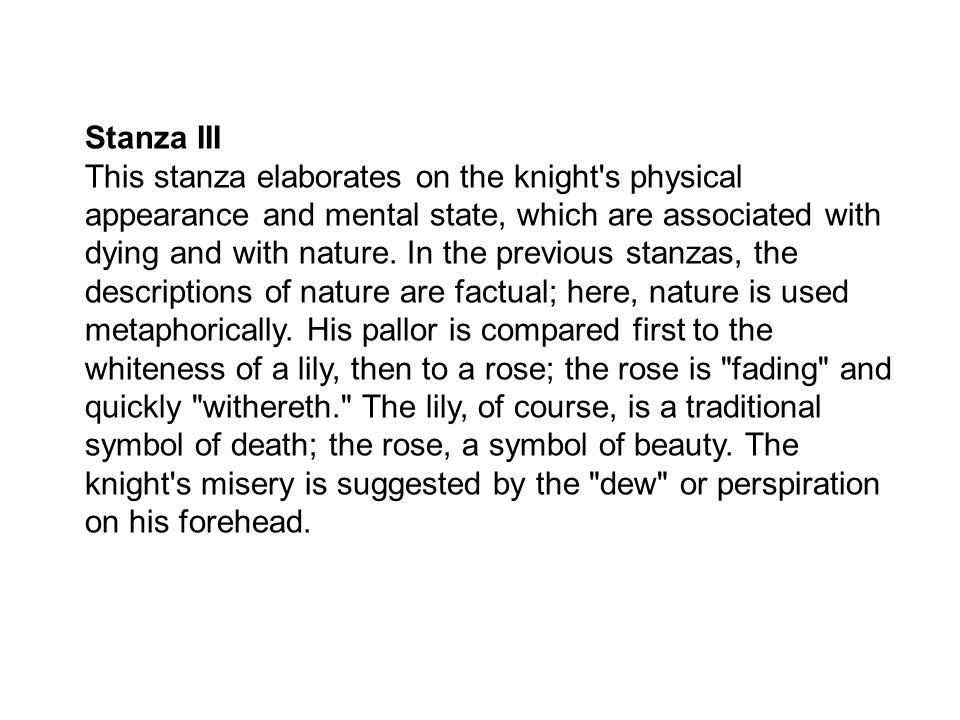 Stanza III This stanza elaborates on the knight s physical appearance and mental state, which are associated with dying and with nature.