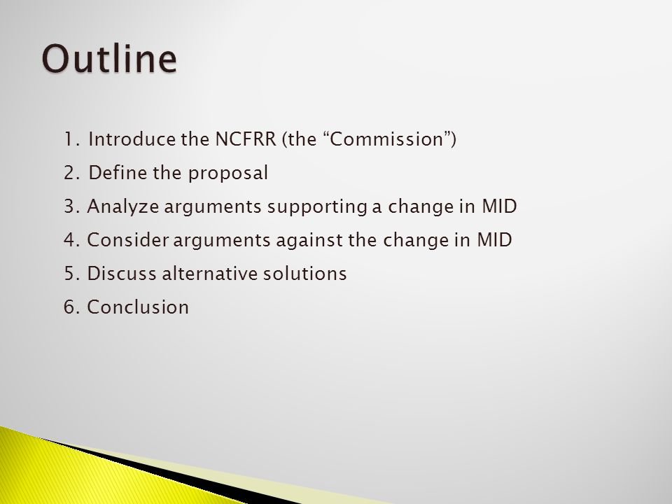1.Introduce the NCFRR (the Commission ) 2.Define the proposal 3.
