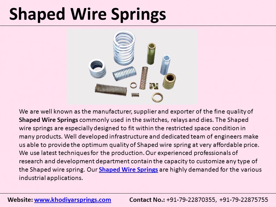 Shaped Wire Springs We are well known as the manufacturer, supplier and exporter of the fine quality of Shaped Wire Springs commonly used in the switches, relays and dies.