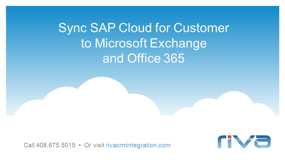Sync SAP Cloud for Customer to Microsoft Exchange and Office 365 Call Or visit rivacrmintegration.com