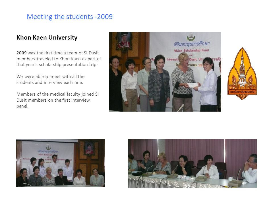 Khon Kaen University 2009 was the first time a team of SI Dusit members traveled to Khon Kaen as part of that year’s scholarship presentation trip.