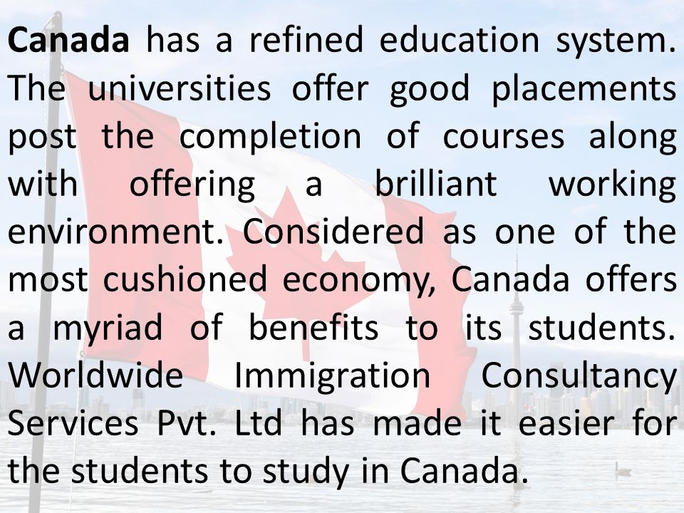 Canada has a refined education system.