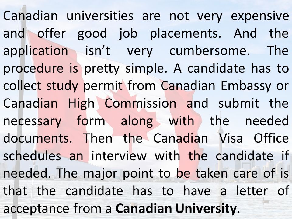 Canadian universities are not very expensive and offer good job placements.