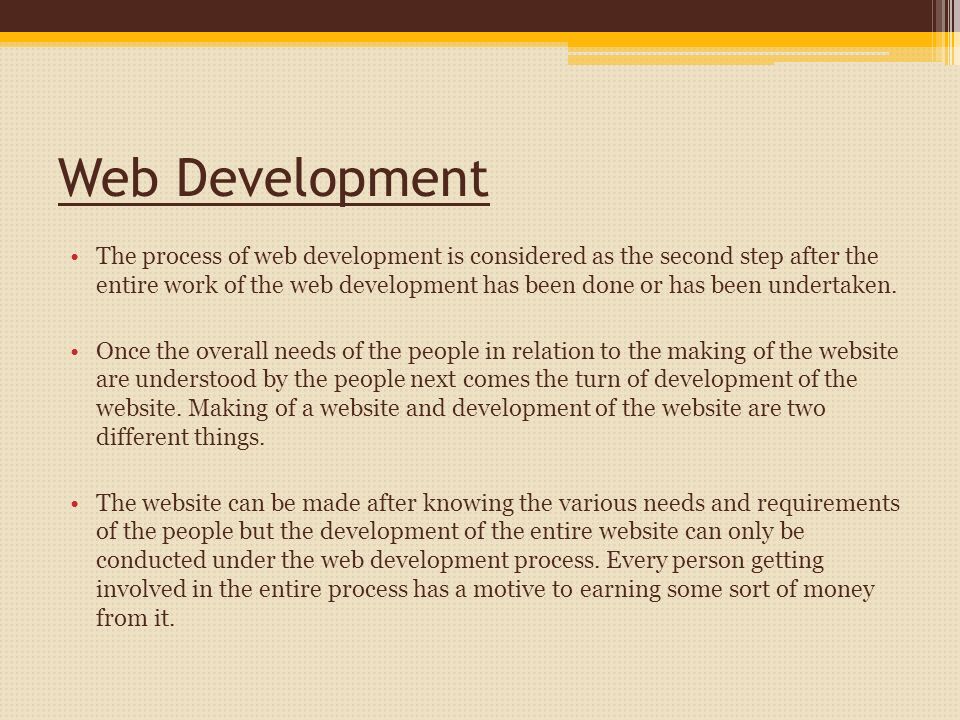 Web Development The process of web development is considered as the second step after the entire work of the web development has been done or has been undertaken.