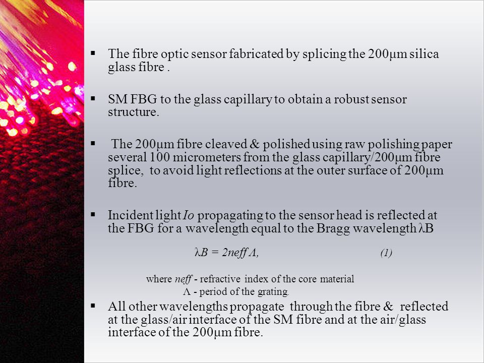  The fibre optic sensor fabricated by splicing the 200μm silica glass fibre.
