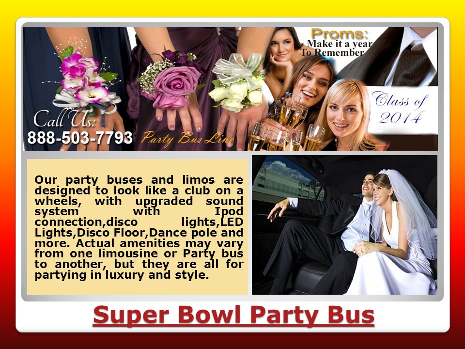 Our party buses and limos are designed to look like a club on a wheels, with upgraded sound system with Ipod connection,disco lights,LED Lights,Disco Floor,Dance pole and more.