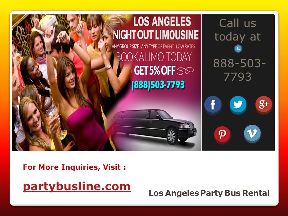 Call us today at For inquiries please visit : Los Angeles Party Bus Rental partybusline.com For More Inquiries, Visit :