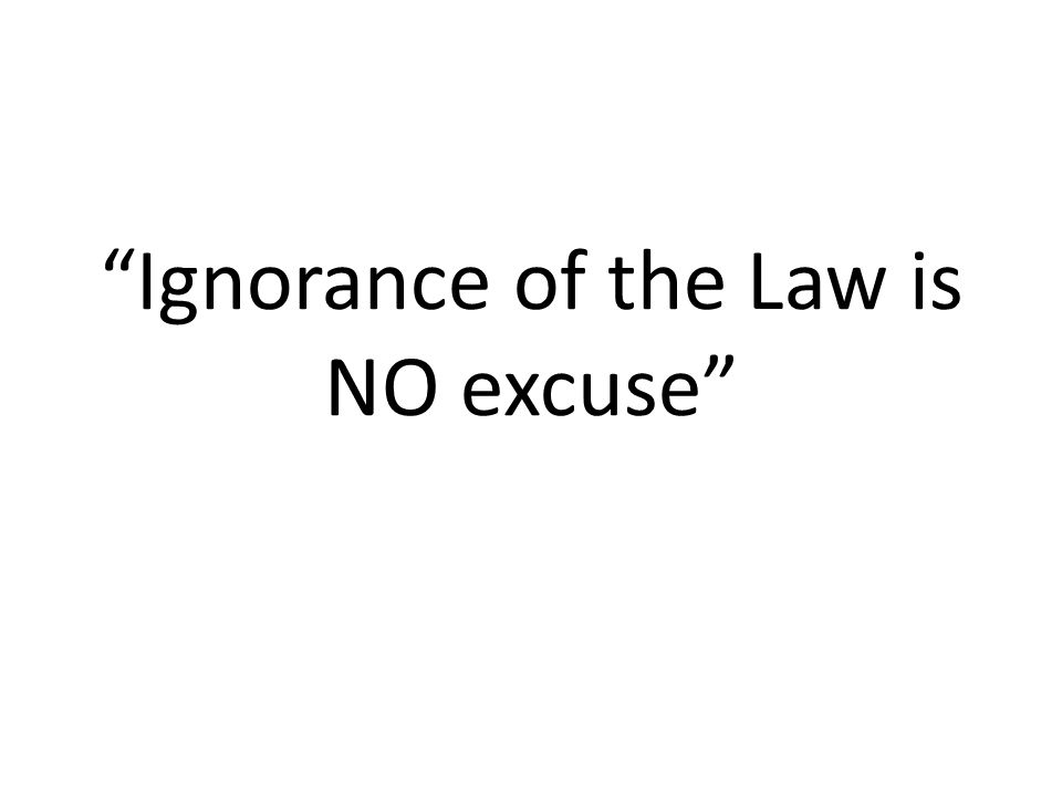 Informing The Public Ignorance Of The Law Is No Excuse Ppt Download